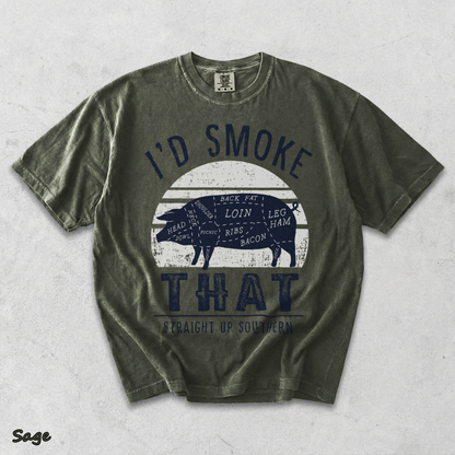 I'D SMOKE THAT STRAIGHT UP SOUTHERN - Sage mockup