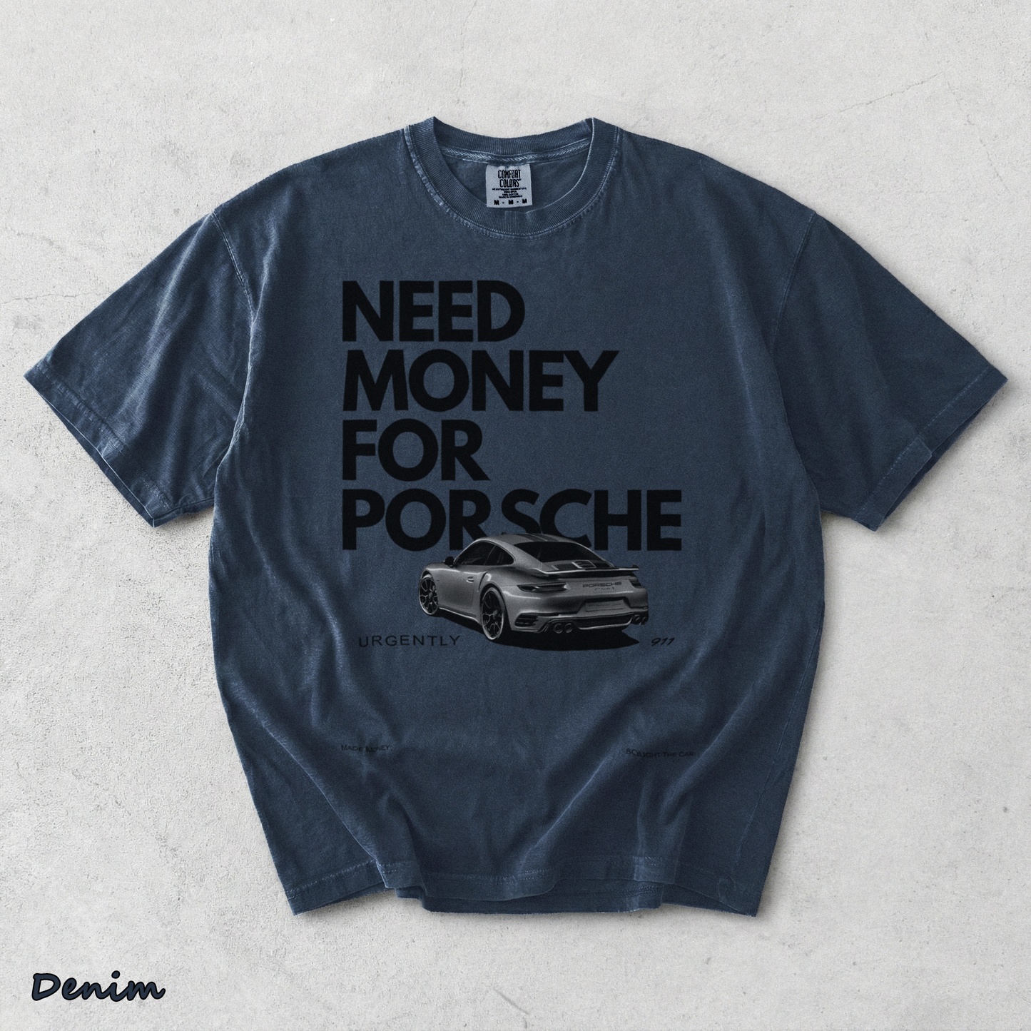 Need Money For Porsche - Denim mockup